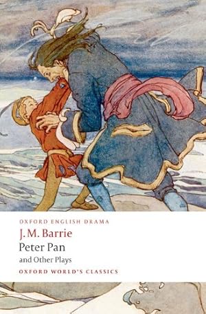 Seller image for Peter Pan and Other Plays: The Admirable Crichton; Peter Pan; When Wendy Grew Up; What Every Woman Knows; Mary Rose (Oxford World's Classics) by Barrie, J. M., Hollindale, Peter [Paperback ] for sale by booksXpress