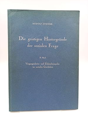 Die geistigen Hintergründe der sozialen Frage; II. Band: Vergangenheits- und Zukunftsimpulse im s...