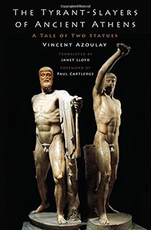 Seller image for The Tyrant-Slayers of Ancient Athens: A Tale of Two Statues by Azoulay, Vincent, Lloyd, Janet [Hardcover ] for sale by booksXpress