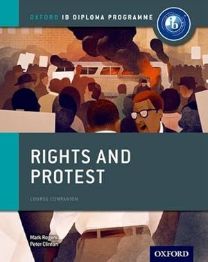 Seller image for Rights and Protest: IB History Course Book: Oxford IB Diploma Program by Clinton, Peter, Rogers, Mark [Paperback ] for sale by booksXpress