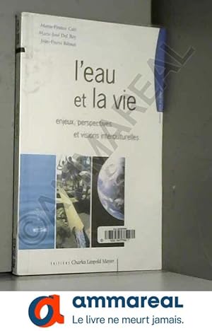 Image du vendeur pour l'eau et la vie, enjeux, perspectives et visions interculturelles mis en vente par Ammareal