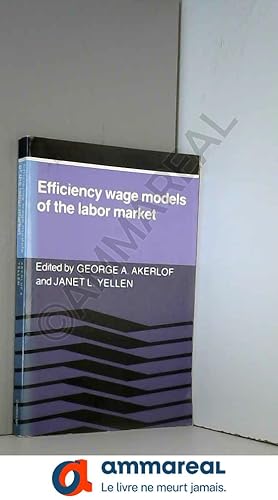 Bild des Verkufers fr Efficiency Wage Models of the Labor Market zum Verkauf von Ammareal