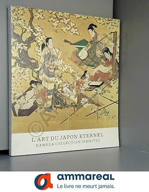 Image du vendeur pour L'art du Japon ternel, dans la collection Idemitsu. mis en vente par Ammareal