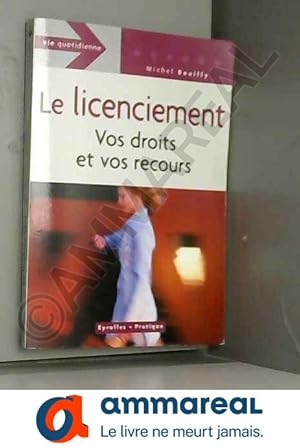 Immagine del venditore per Le licenciement : Vos droits et vos recours venduto da Ammareal