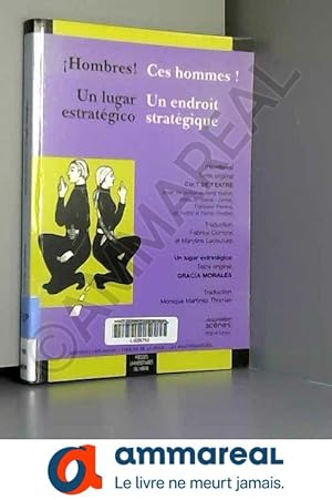 Imagen del vendedor de Ces hommes ! / Hombres ! : Un endroit stratgique / Un lugar estratgico, Edition bilingue franais-espagnol a la venta por Ammareal