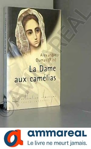 Image du vendeur pour La dame aux camlias (Collection Classique) mis en vente par Ammareal