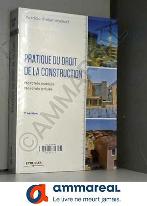 Image du vendeur pour Pratique du droit de la construction : Marchs publics - Marchs privs mis en vente par Ammareal