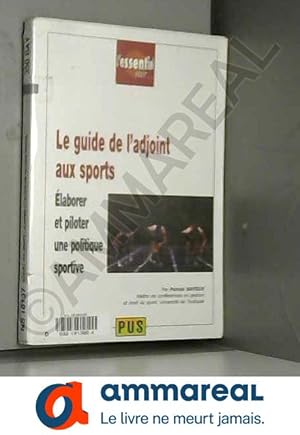 Seller image for Le guide de l'adjoint aux sports : Elaborer et piloter une politique sportive for sale by Ammareal