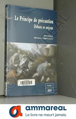 Seller image for Le Principe de prcaution : Dbats et enjeux ; Colloque de Dijon, 4 juin 2004, Universit de Bourgogne, Programme Recherche et Environnement for sale by Ammareal