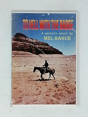 Seller image for To Hell with the Badge: A Western Novel. for sale by ROBIN SUMMERS BOOKS LTD