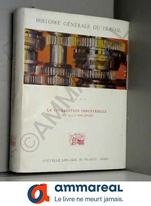 Seller image for HISTOIRE GENERALE DU TRAVAIL. TOME IV. LA CIVILISATION INDUSTRIELLE. (DE 1914 A NOS JOURS). for sale by Ammareal