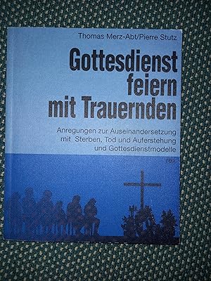 Seller image for Gottesdienst feiern mit Trauernden for sale by Urs Zihlmann
