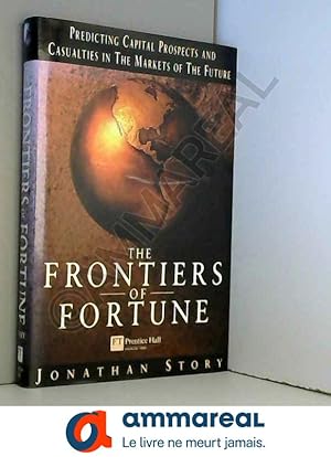 Image du vendeur pour Frontiers of Fortune: Predicting Capital Prospects & Casualties in the Markets of the Future mis en vente par Ammareal