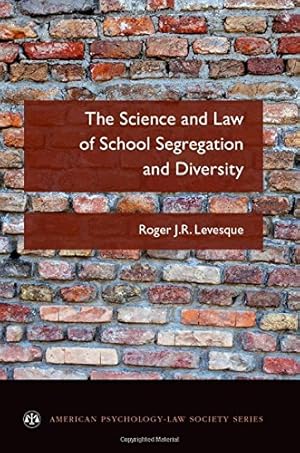 Seller image for The Science and Law of School Segregation and Diversity (American Psychology-Law Society Series) by Levesque, Roger J.R. [Paperback ] for sale by booksXpress