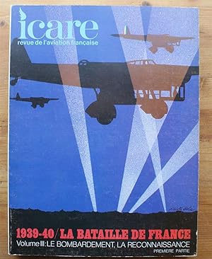 Icare numéro 57 - Revue de l'aviation française - 1939-40 / La bataille de France - Volume III : ...