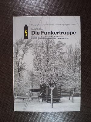 Die Funkertruppe. Beitrag zur Geschichte des Funkwesens beii den Übermittlungstruppen 1904 bis 1979