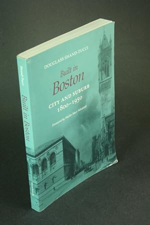 Immagine del venditore per Built in Boston: city and suburb, 1800-1950. With a foreword by Walter Muir Whitehill and a new preface by the author venduto da Steven Wolfe Books