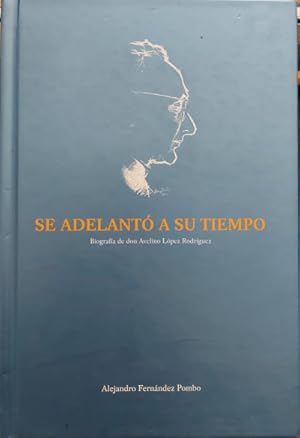 Imagen del vendedor de Se adelant a su tiempo. Biografa de don Avelino Lpez Rodrguez a la venta por Librera Reencuentro