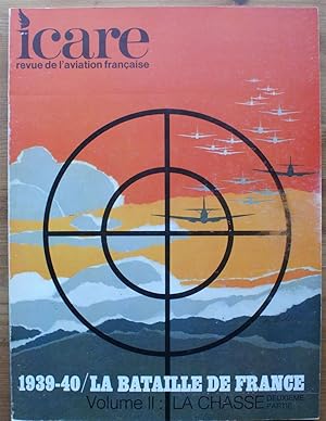 Icare numéro 55 - Revue de l'aviation française - 1939-40 / La bataille de France - Volume II : L...