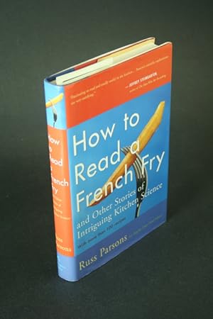 Seller image for How to read a french fry: and other stories of intriguing kitchen science. for sale by Steven Wolfe Books