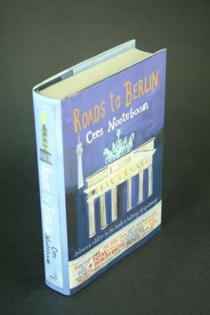 Bild des Verkufers fr Roads to Berlin: detours and riddles in the lands and history of Germany. Translated from the Dutch by Laura Watkinson with photographs by Simone Sassen zum Verkauf von Steven Wolfe Books