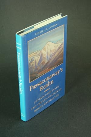 Imagen del vendedor de Passaconaway's realm: Captain John Evans and the exploration of Mount Washington. a la venta por Steven Wolfe Books