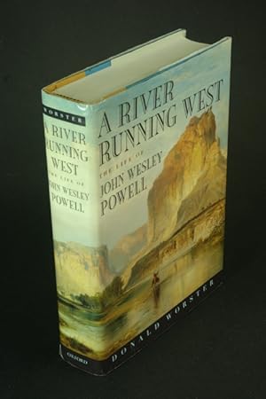 Seller image for A river running west: the life of John Wesley Powell. for sale by Steven Wolfe Books