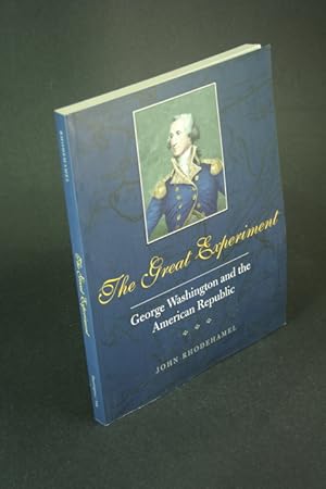 Imagen del vendedor de The great experiment: George Washington and the American Republic. Foreword by Gordon S. Wood a la venta por Steven Wolfe Books