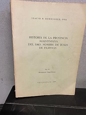 HISTORIA DE LA PROVINCIA AGUSTINIANA DEL SMO. NOMBRE DE JESUS DE FILIPINAS. VOL. XI: MONUMENTA PR...