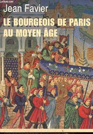 Bild des Verkufers fr Le Bourgeois de Paris au Moyen Age zum Verkauf von Le-Livre