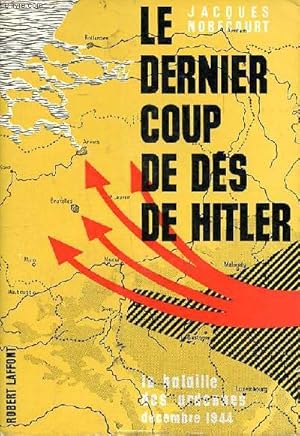 Bild des Verkufers fr Le dernier coup de ds de Hitler la bataille des Ardennes Dcembre 1944 zum Verkauf von Le-Livre