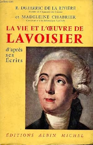 Bild des Verkufers fr La vie et l'oeuvre de Lavoisier d'aprs ses crits zum Verkauf von Le-Livre