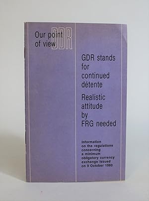GDR stands for Continued Detente. Realistic Attitude By FRG needed: Information on the Regulation...