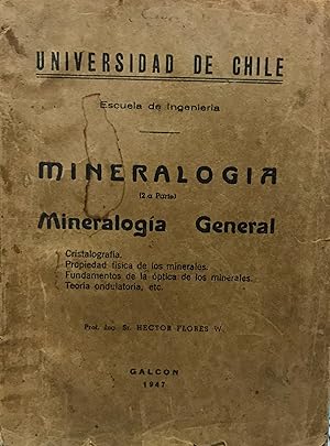 Mineralogía . Segunda parte : Mineralogía general. Cristalografía - Propiedad física de los miner...