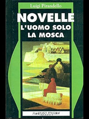 Immagine del venditore per Novelle: L'uomo solo - La Mosca venduto da librisaggi