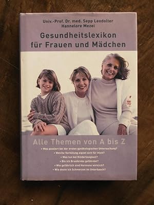 Bild des Verkufers fr Gesundheitslexikon fr Frauen und Mdchen : alle Themen von A bis Z. Sepp Leodolter ; Hannelore Mezei zum Verkauf von Buchhandlung Neues Leben