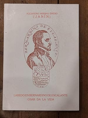 Seller image for Laredo en Bernardino de Escalante: osar da la vida. for sale by Carmen Alonso Libros