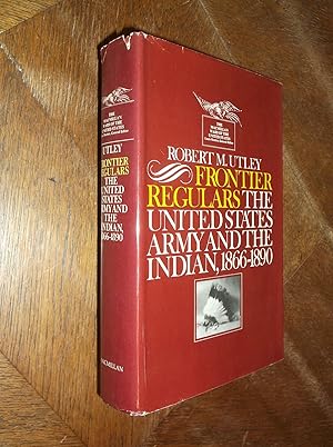 Immagine del venditore per Frontier Regulars: The United States Army and the Indian, 1866-1890 (Macmillan Wars of the United States) venduto da Barker Books & Vintage