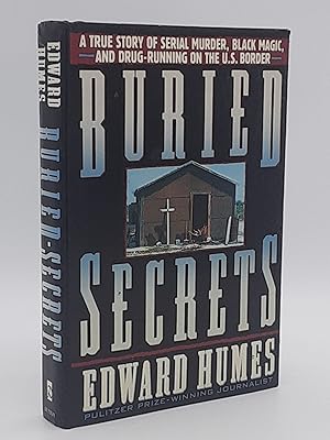Buried Secrets: A True Story of Serial Murder, Black Magic, and Drug-Running on the U. S. Border.