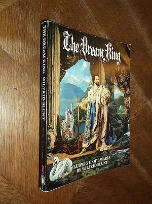 The Dream King: Ludwig II of Bavaria