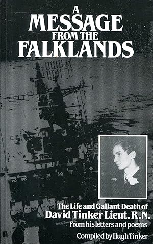 Seller image for A Message from the Falklands: The life and gallant death of David Tinker, Lieut. R.N., from his letters and poems for sale by Pendleburys - the bookshop in the hills