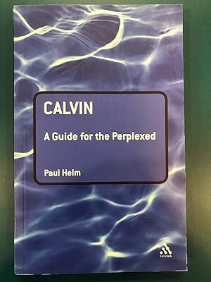 Calvin: A Guide for the Perplexed (Guides for the Perplexed)