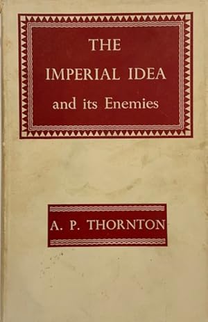 Seller image for The Imperial Idea and its Enemies A Study in British Power for sale by Eat My Words Books