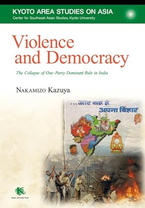 Seller image for Violence and Democracy : The Collapse of One-Party Dominant Rule in India for sale by GreatBookPrices