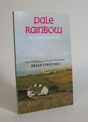 Pale Rainbow = An Dubh ina bhan : a selection of Gaelic folksongs with prose translations and ver...