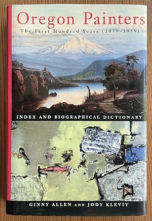 Bild des Verkufers fr Oregon Painters: The First Hundred Years (1859-1959) : Index and Biographical Dictionary zum Verkauf von Chaparral Books