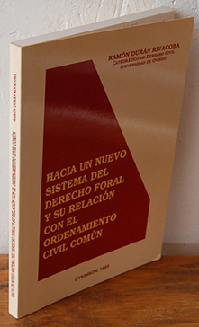 Immagine del venditore per HACIA UN NUEVO SISTEMA DEL DERECHO FORAL Y SU RELACIN CON EL ORDENAMIENTO CIVIL COMN venduto da EL RINCN ESCRITO