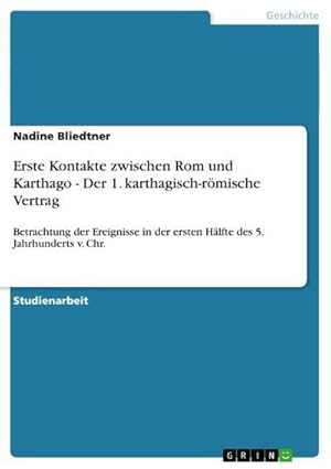 Bild des Verkufers fr Erste Kontakte zwischen Rom und Karthago - Der 1. karthagisch-rmische Vertrag : Betrachtung der Ereignisse in der ersten Hlfte des 5. Jahrhunderts v. Chr. zum Verkauf von AHA-BUCH GmbH