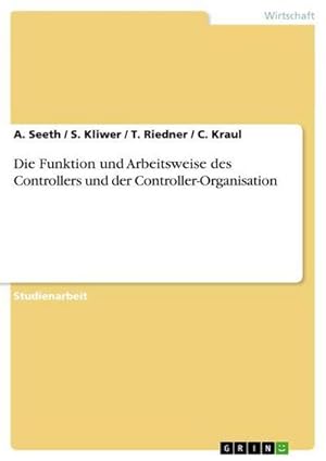 Bild des Verkufers fr Die Funktion und Arbeitsweise des Controllers und der Controller-Organisation zum Verkauf von AHA-BUCH GmbH