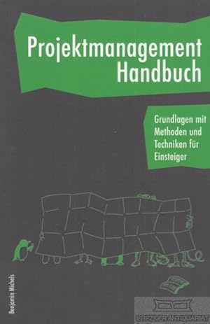 Projektmanagement Handbuch Grundlagen mit Methoden und Techniken für Einsteiger
